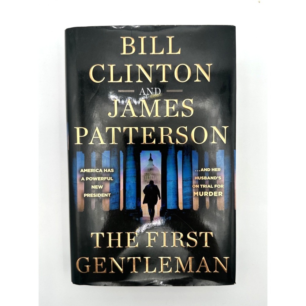 The First Gentleman Bill Clinton James Patterson Hardcover Mystery Thriller Book